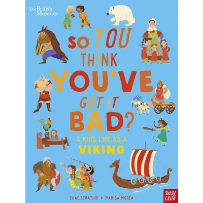 Afbeelding van British Museum: So You Think You&#039;ve Got It Bad? a Kid&#039;s Life as Viking