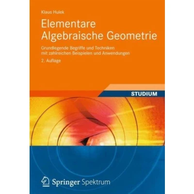 Afbeelding van Elementare Algebraische Geometrie: Grundlegende Begriffe Und Techniken Mit Zahlreichen Beispielen Anwendungen
