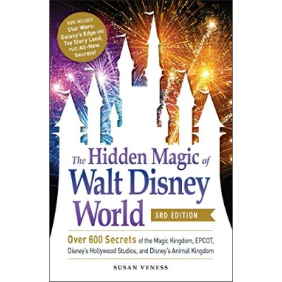 Afbeelding van the Hidden Magic of Walt Disney World, 3rd Edition: Over 600 Secrets Kingdom, Epcot, Disney&#039;s Hollywood Studios, and Animal ... Kingdom