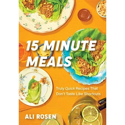Afbeelding van 15 Minute Meals: Truly Quick Recipes that Don’t Taste like Shortcuts