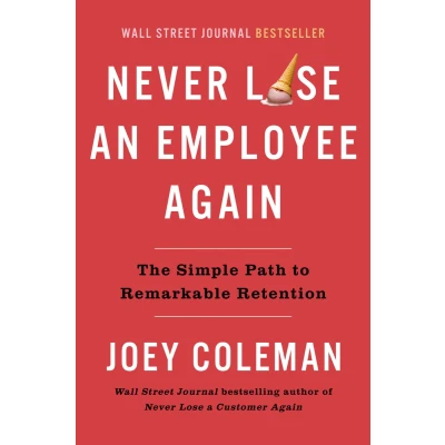 Afbeelding van Never Lose an Employee Again: The Simple Path to Remarkable Retention