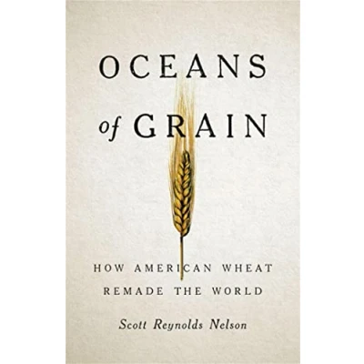 Afbeelding van Oceans of Grain: How American Wheat Remade the World