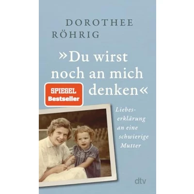 Afbeelding van &#039;Du wirst noch an mich denken&#039;: Liebeserklärung eine schwierige Mutter &quot;Faszinierende Mischung aus Zeit und Familiengeschichte&quot;. Christine Westermann