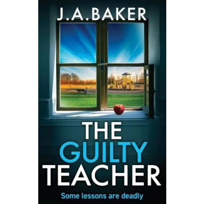 Afbeelding van The Guilty Teacher: A gripping, addictive, psychological thriller from BESTSELLER J Baker for 2024