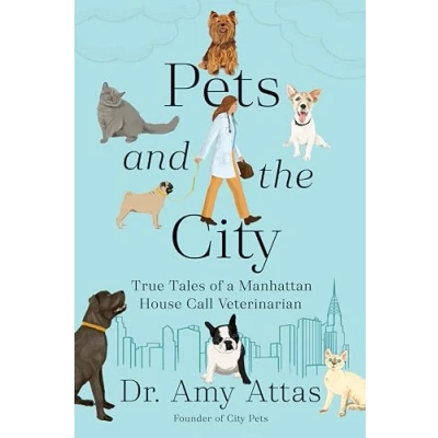 Afbeelding van Pets and the City: True Tales of a Manhattan House Call Veterinarian