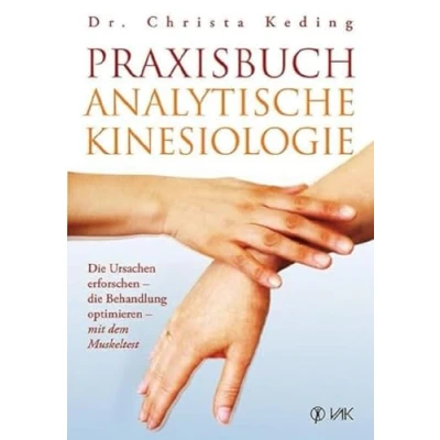 Afbeelding van Praxisbuch analytische Kinesiologie: die Ursachen erforschen Behandlung optimieren mit dem Muskeltest
