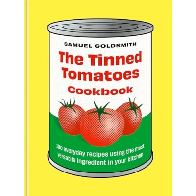 Afbeelding van the Tinned Tomatoes Cookbook: 100 Everyday recipes using most versatile ingredient in your kitchen