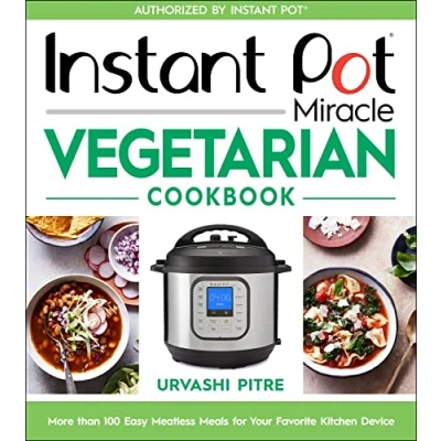 Afbeelding van Instant Pot Miracle Vegetarian Cookbook: More Than 100 Easy Meatless Meals for Your Favorite Kitchen Device