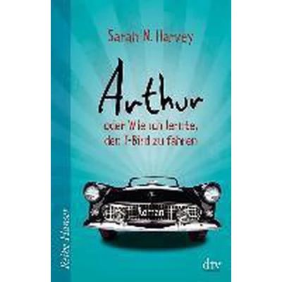 Afbeelding van Arthur oder Wie ich lernte, den T Bird zu fahren