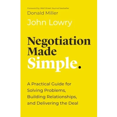 Afbeelding van Negotiation Made Simple: A Practical Guide for Solving Problems, Building Relationships, and Delivering the Deal