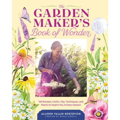 Afbeelding van The Garden Maker&#039;s Book of Wonder: 162 Recipes, Crafts, Tips, Techniques, and Plants to Inspire You in Every Season