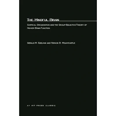 Afbeelding van the Mindful Brain: Cortical Organization and Group Selective Theory of Higher Brain Function