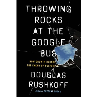 Afbeelding van Throwing Rocks at the Google Bus: A New Imperative for Business and Economy