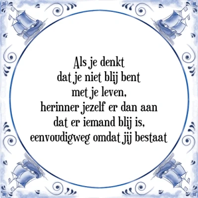 Afbeelding van Als je denkt dat niet blij bent met leven, Tegeltje + Spreuk