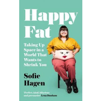 Afbeelding van Happy Fat: Taking Up Space in a World That Wants to Shrink You