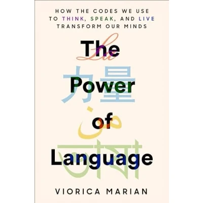 Afbeelding van the Power of Language: How Codes We Use to Think, Speak, and Live Transform Our Minds