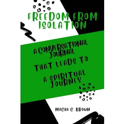 Afbeelding van FREEDOM FROM ISOLATION: A Conversational Journal That Leads To Spiritual Journey: 1