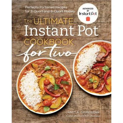 Afbeelding van The Ultimate Instant Pot(r) Cookbook for Two: Perfectly Portioned Recipes 3 Quart and 6 Models