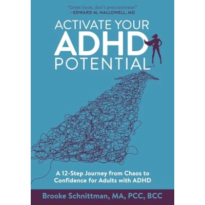 Afbeelding van Activate Your ADHD Potential: A 12 Step Journey from Chaos to Confidence for Adults With