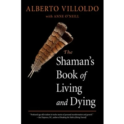 Afbeelding van The Shaman&#039;s Book of Living and Dying: Tools for Healing Body, Mind, Spirit
