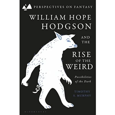 Afbeelding van William Hope Hodgson and the Rise of Weird: Possibilities Dark