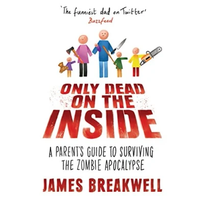 Afbeelding van Only Dead on the Inside: A Parent&#039;s Guide to Surviving Zombie Apocalypse