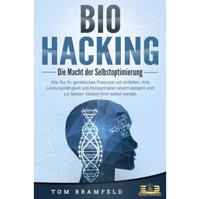 Afbeelding van BIOHACKING Die Macht der Selbstoptimierung: Wie Sie Ihr genetisches Potenzial voll entfalten, Ihre Leistungsfähigkeit und Konzentration enorm steigern zur besten Version Ihrer selbst werden