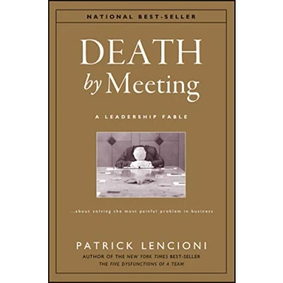 Afbeelding van Death by Meeting: A Leadership Fable...About Solving the Most Painful Problem in Business: 15