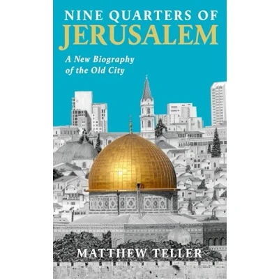 Afbeelding van Nine Quarters of Jerusalem: A New Biography the Old City