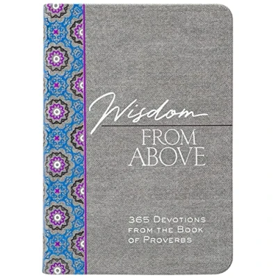 Afbeelding van Wisdom from Above: 365 Devotions the Book of Proverbs