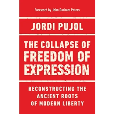 Afbeelding van the Collapse of Freedom Expression: Reconstructing Ancient Roots Modern Liberty