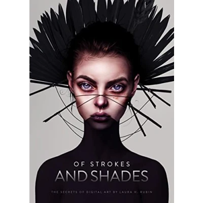 Afbeelding van of Strokes and Shades: The secrets digital art by Laura H. Rubin