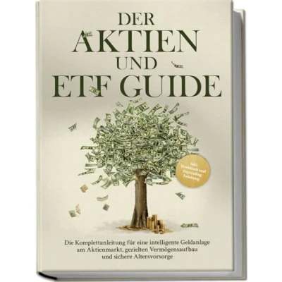 Afbeelding van Der Aktien und ETF Guide: Die Komplettanleitung für eine intelligente Geldanlage am Aktienmarkt, gezielten Vermögensaufbau sichere Altersvorsorge inkl. Workbook Daytrading Anleitung