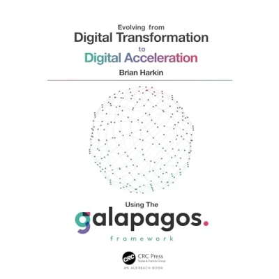 Afbeelding van Evolving from Digital Transformation to Acceleration Using The Galapagos Framework