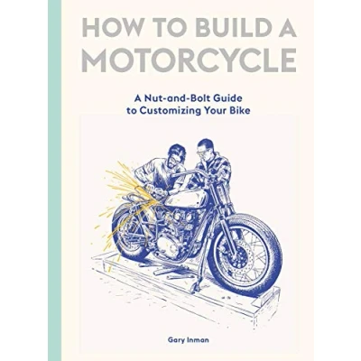 Afbeelding van How to Build A Motorcycle: Nut and Bolt Guide Customizing Your Bike
