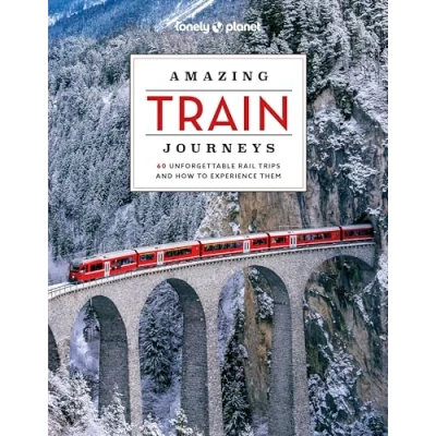 Afbeelding van Amazing Train Journeys 2ed anglais: 60 unforgettable rail trips and how to experience them