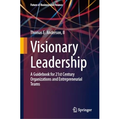 Afbeelding van Visionary Leadership: A Guidebook for 21st Century Organizations and Entrepreneurial Teams
