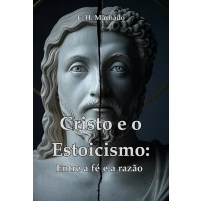 Afbeelding van Cristo e o Estoicismo: Entre a Fï¿½ Razï¿½o