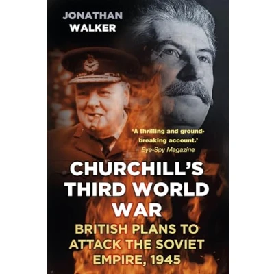 Afbeelding van Churchill&#039;s Third World War: British Plans to Attack the Soviet Empire 1945
