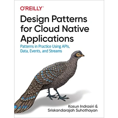 Afbeelding van Design Patterns for Cloud Native Applications: in Practice Using APIs, Data, Events, and Streams