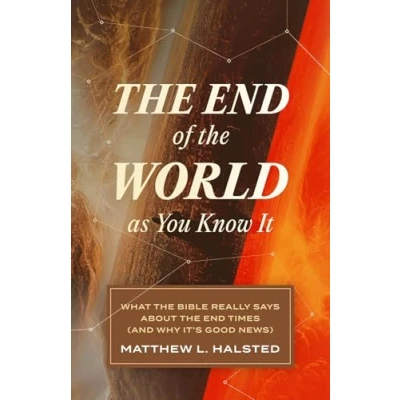Afbeelding van the End of World as You Know It: What Bible Really Says about Times (and Why It&#039;s Good News)