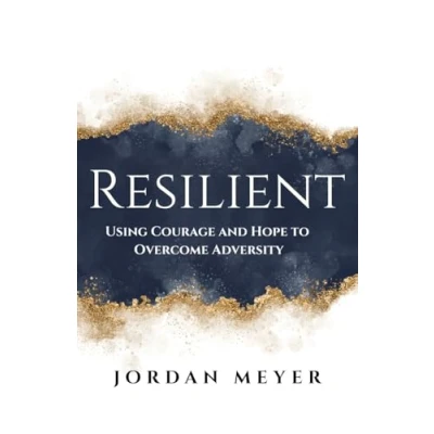 Afbeelding van RESILIENT Using Courage and Hope to Overcome Adversity