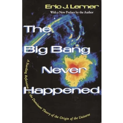 Afbeelding van the Big Bang Never Happened: A Startling Refutation of Dominant Theory Origin Universe