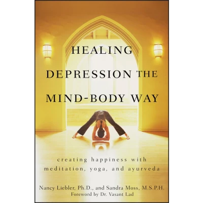 Afbeelding van Healing Depression: Creating Happiness with Meditation, Yoga, and Ayurveda