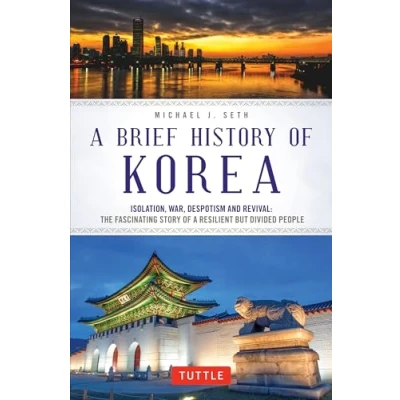 Afbeelding van a Brief History of Korea: Isolation, War, Despotism and Revival: The Fascinating Story Resilient But Divided People