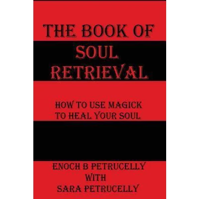 Afbeelding van The Book Of Soul Retrieval: How To Use Magick Heal Your