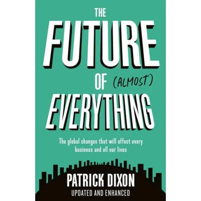 Afbeelding van the Future of Almost Everything: How our world will change over next 100 years