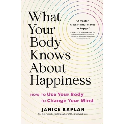 Afbeelding van What Your Body Knows about Happiness: How to Use Change Mind