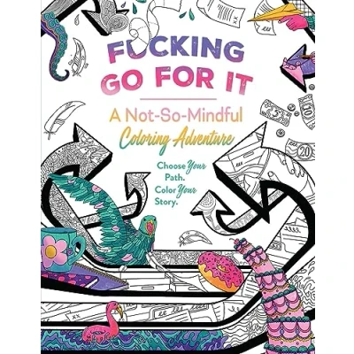 Afbeelding van F*cking Go For It: A Not So Mindful Coloring Adventure