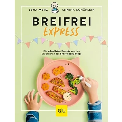 Afbeelding van Breifrei Express: Die schnellsten Rezepte der Expertinnen von breifreibaby